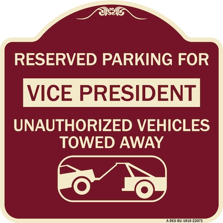 Signmission Reserved Parking for Vice President Unauthorized Vehicles Towed Away Alum, 18" x 18", BU-1818-23071 A-DES-BU-1818-23071